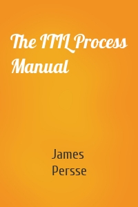 The ITIL Process Manual