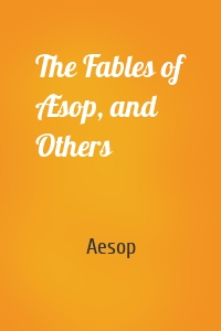 The Fables of Æsop, and Others