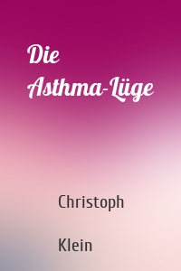 Die Asthma-Lüge
