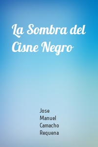 La Sombra del Cisne Negro