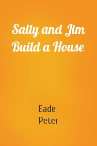 Sally and Jim Build a House