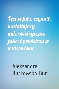 Tężnie jako czynnik kształtujący mikrobiologiczną jakość powietrza w uzdrowisku