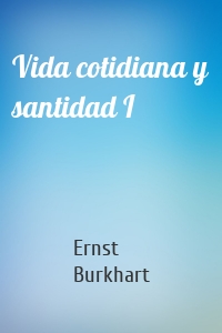 Vida cotidiana y santidad I