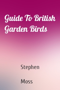 Guide To British Garden Birds