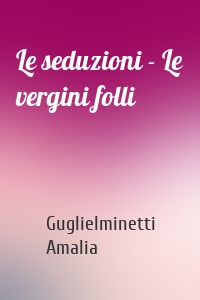 Le seduzioni - Le vergini folli