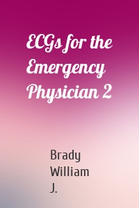 ECGs for the Emergency Physician 2