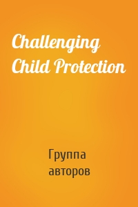 Challenging Child Protection