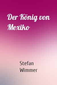 Der König von Mexiko