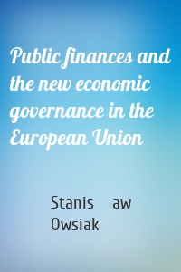 Public finances and the new economic governance in the European Union