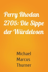 Perry Rhodan 2705: Die Sippe der Würdelosen