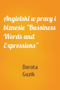 Angielski w pracy i biznesie "Bussiness Words and Expressions"