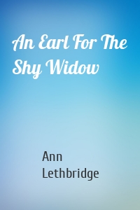 An Earl For The Shy Widow