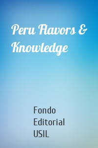 Peru Flavors & Knowledge