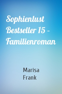 Sophienlust Bestseller 15 – Familienroman