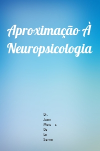 Aproximação À Neuropsicologia