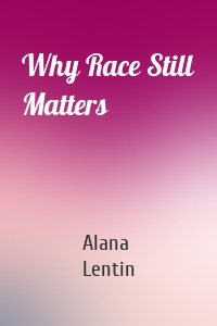 Why Race Still Matters