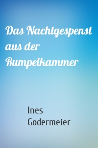 Das Nachtgespenst aus der Rumpelkammer