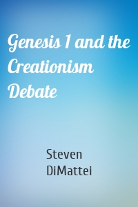 Genesis 1 and the Creationism Debate