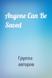 Anyone Can Be Saved