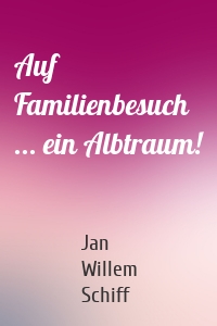 Auf Familienbesuch ... ein Albtraum!
