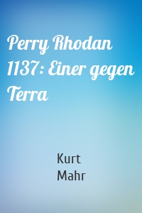 Perry Rhodan 1137: Einer gegen Terra