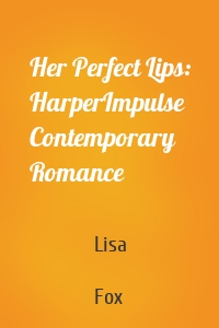 Her Perfect Lips: HarperImpulse Contemporary Romance