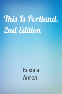 This Is Portland, 2nd Edition
