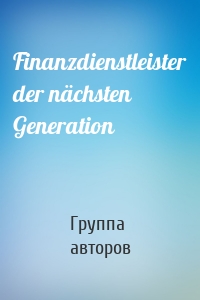 Finanzdienstleister der nächsten Generation