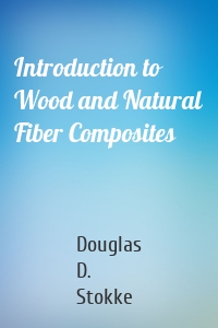 Introduction to Wood and Natural Fiber Composites