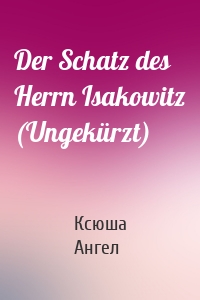 Der Schatz des Herrn Isakowitz (Ungekürzt)