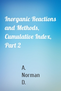 Inorganic Reactions and Methods, Cumulative Index, Part 2