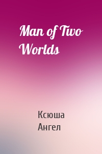 Man of Two Worlds