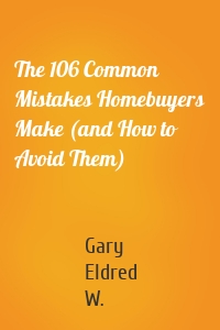 The 106 Common Mistakes Homebuyers Make (and How to Avoid Them)