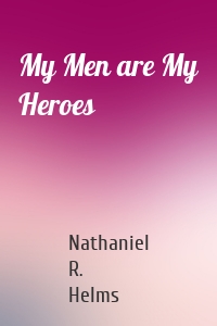 My Men are My Heroes