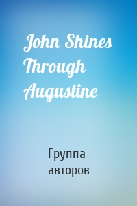 John Shines Through Augustine