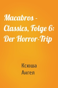 Macabros - Classics, Folge 6: Der Horror-Trip