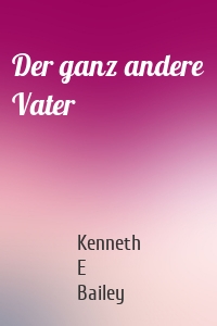 Der ganz andere Vater