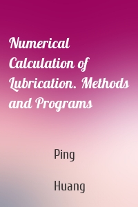 Numerical Calculation of Lubrication. Methods and Programs