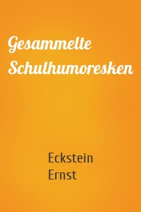 Gesammelte Schulhumoresken