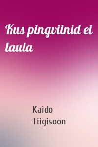 Kus pingviinid ei laula