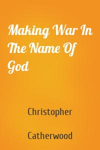 Making War In The Name Of God