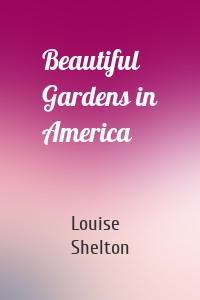 Beautiful Gardens in America