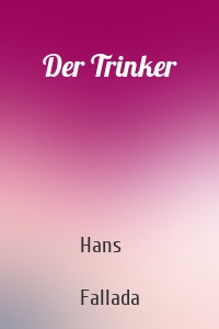 Der Trinker