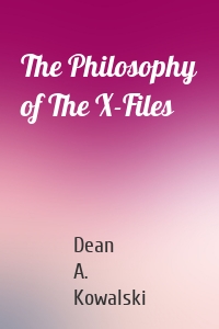 The Philosophy of The X-Files