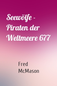 Seewölfe - Piraten der Weltmeere 677