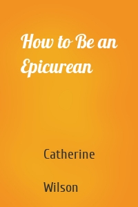 How to Be an Epicurean