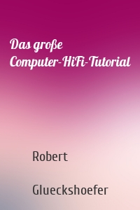 Das große Computer-HiFi-Tutorial