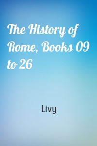 The History of Rome, Books 09 to 26