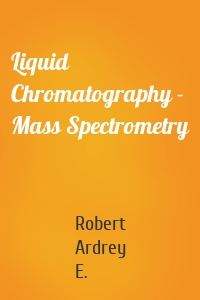 Liquid Chromatography - Mass Spectrometry