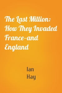 The Last Million: How They Invaded France—and England